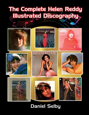The Complete Helen Reddy Illustrated Discography 1629337838 Book Cover