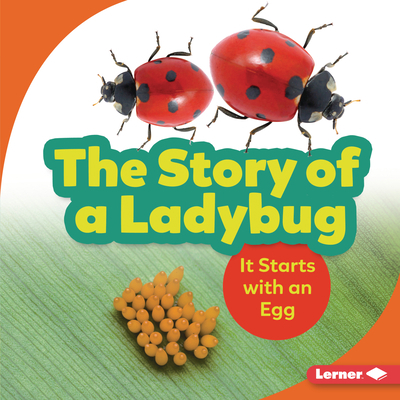 The Story of a Ladybug: It Starts with an Egg 1728428254 Book Cover