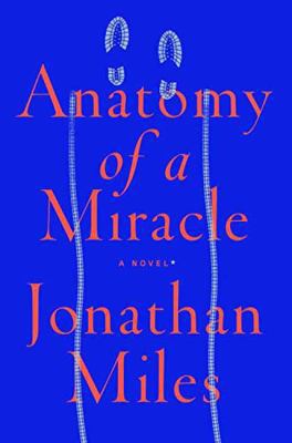 Anatomy of a Miracle: A Novel 0525574352 Book Cover