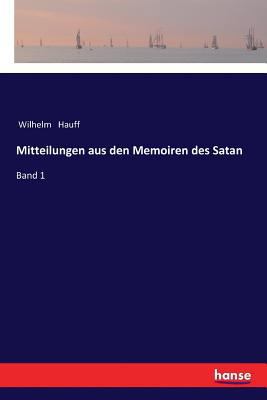 Mitteilungen aus den Memoiren des Satan: Band 1 [German] 3337354750 Book Cover