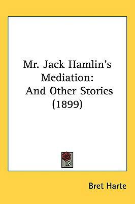 Mr. Jack Hamlin's Mediation And Other Stories (... 0548960933 Book Cover