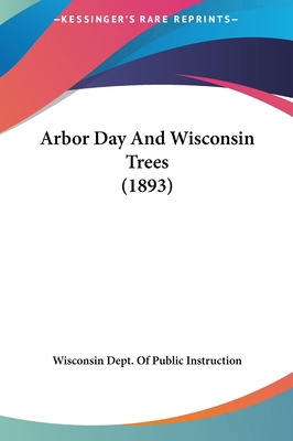 Arbor Day and Wisconsin Trees (1893) 1162076461 Book Cover