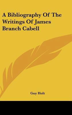 A Bibliography of the Writings of James Branch ... 1161631836 Book Cover