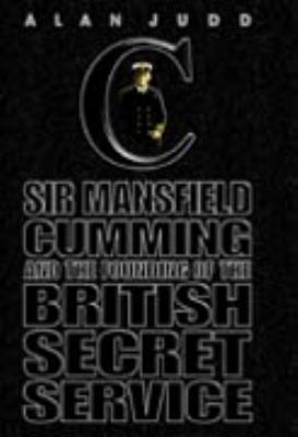 The Quest for C: Sir Mansfield Cumming and the ... 0002559013 Book Cover