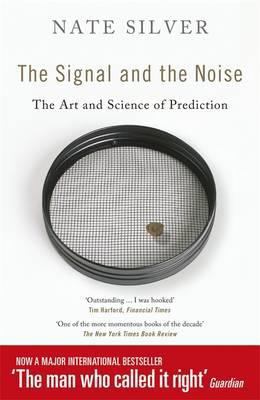 The Signal and the Noise: The Art and Science o... 1846148162 Book Cover