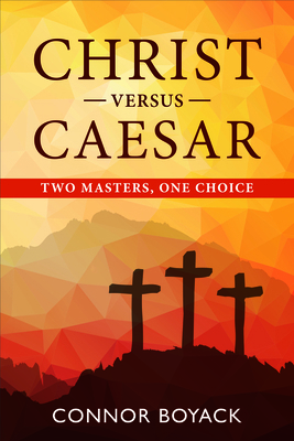 Christ Versus Caesar: Two Masters, One Choice 1462138888 Book Cover