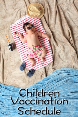 Children Vaccination Schedule: Baby Children Im... 1034326872 Book Cover