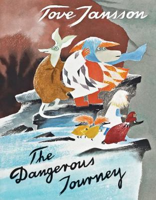 The Dangerous Journey: A Tale of Moomin Valley 1770463208 Book Cover