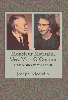 Monsieur Maritain, Meet Miss O'Connor: An Imagi... 1621387070 Book Cover