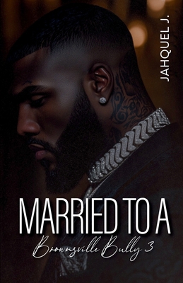Married To A Brownsville Bully 3 B0GY1KXCMM Book Cover
