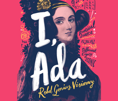 I, ADA: ADA Lovelace: Rebel. Genius. Visionary 1662033710 Book Cover
