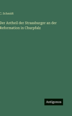 Der Antheil der Strassburger an der Reformation... [German] 3563972052 Book Cover