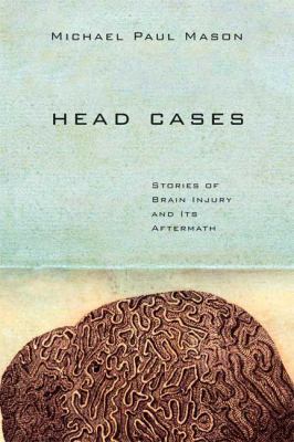 Head Cases: Stories of Brain Injury and Its Aft... 0374134529 Book Cover