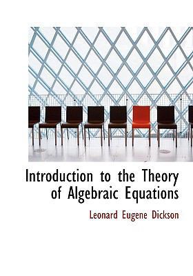 Introduction to the Theory of Algebraic Equations [Large Print] 0554492830 Book Cover