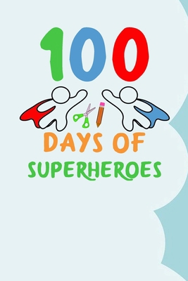 100 Days of Superheroes: 100 days of school act... 1712186620 Book Cover