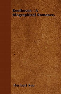 Beethoven - A Biographical Romance. 1446041425 Book Cover