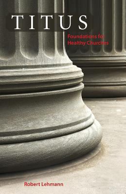 Titus: Foundations for Healthy Churches 1927521424 Book Cover