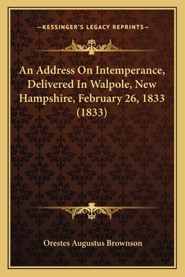 An Address On Intemperance, Delivered In Walpol... 1166460649 Book Cover