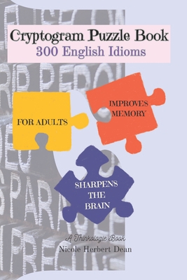 Cryptogram Puzzle Book: 300 English Idioms B0C5P5M2H5 Book Cover