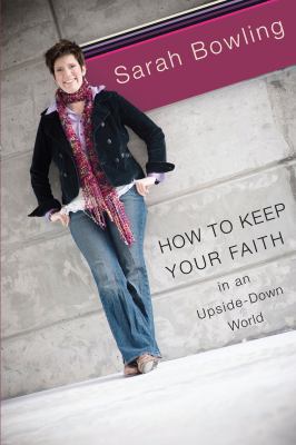 How to Keep Your Faith in an Upside-Down World 0768426634 Book Cover