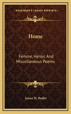 Home: Femme, Heroic and Miscellaneous Poems 1163735175 Book Cover