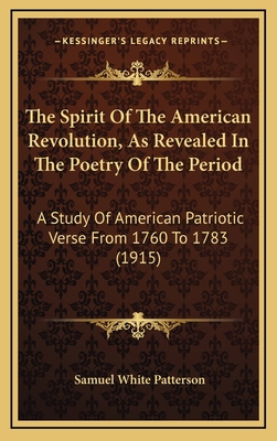 The Spirit of the American Revolution, as Revea... 116519452X Book Cover