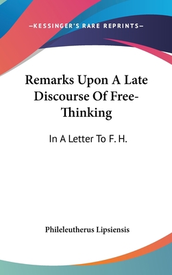 Remarks Upon A Late Discourse Of Free-Thinking:... 0548206511 Book Cover