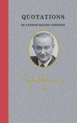 Quotations of Lyndon Baines Johnson 142909432X Book Cover