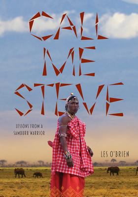 Call Me Steve: Lessons From A Samburu Warrior 1525517937 Book Cover