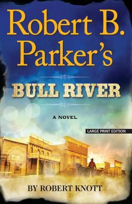 Robert B. Parker's Bull River [Large Print] 1594137757 Book Cover