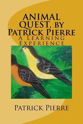 ANIMAL QUEST, by Patrick Pierre: A Learning Exp... 1544711530 Book Cover