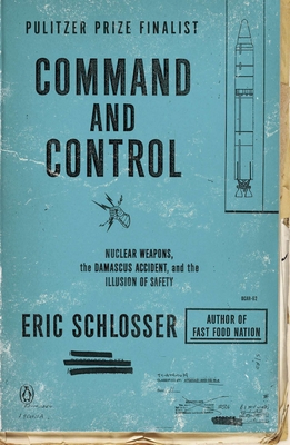 Command and Control: Nuclear Weapons, the Damas... 0143125788 Book Cover