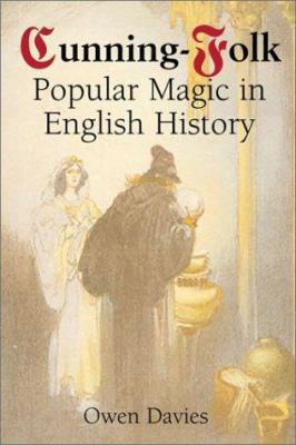 Cunning-Folk: Popular Magic in English History 1852852976 Book Cover
