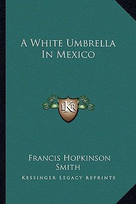 A White Umbrella In Mexico 1163234036 Book Cover