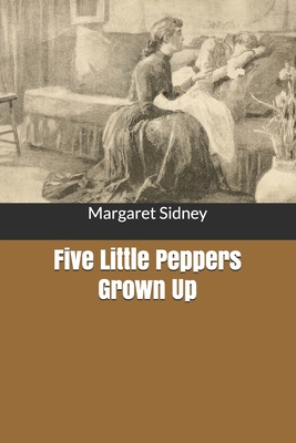 Five Little Peppers Grown Up B0858TTVN7 Book Cover