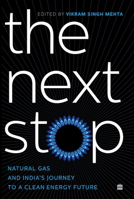 The Next Stop: Natural Gas and India's Journey ... 9390327431 Book Cover