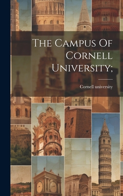 The Campus Of Cornell University; 102094515X Book Cover