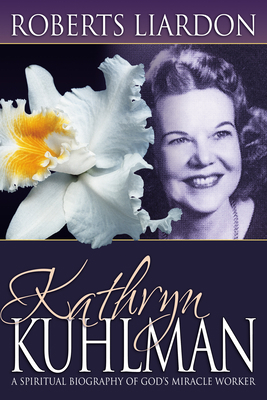 Kathryn Kuhlman: A Spiritual Biography of God's... 0883688379 Book Cover