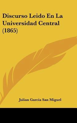 Discurso Leido En La Universidad Central (1865) [Spanish] 1162441518 Book Cover