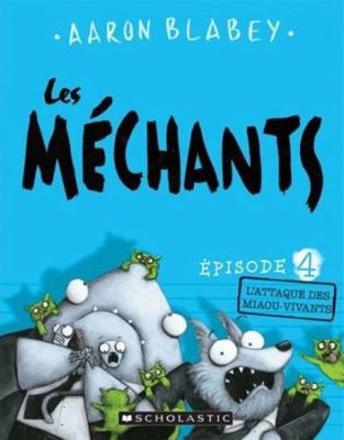 Les Méchants: N° 4 - l'Attaque Des Miaou-Vivants [French] 1443160350 Book Cover