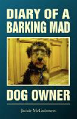 Diary of a Barking Mad Dog Owner 1909204072 Book Cover