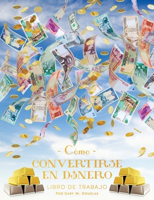 Como Convertirse en Dinero Libro de Trabajo Seg... [Spanish] 1634937236 Book Cover