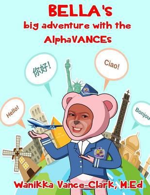 Bella's Big Adventure with the AlphaVANCEs 1981497226 Book Cover