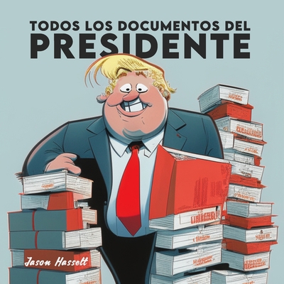 Todos los Documentos del Presidente [Spanish] B0C9S7Q7M9 Book Cover