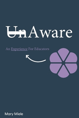 UnAware: An Experience for Educators B0C9S56YYZ Book Cover