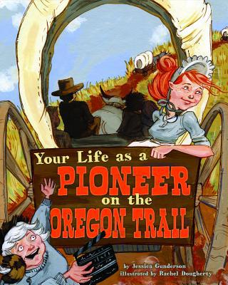 Your Life as a Pioneer on the Oregon Trail 1404871578 Book Cover