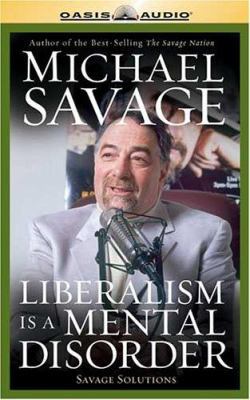 Liberalism Is a Mental Disorder: Savage Solutions 1589269373 Book Cover