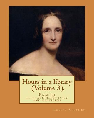 Hours in a library. By: Leslie Stephen (Volume ... 1541281160 Book Cover