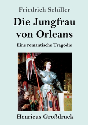 Die Jungfrau von Orleans (Großdruck): Eine roma... [German] 3847831771 Book Cover