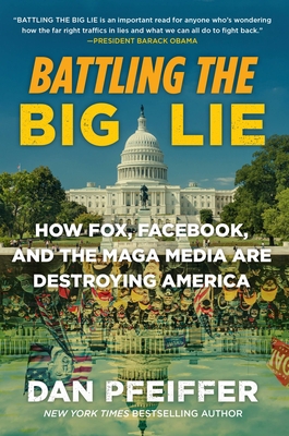 Battling the Big Lie: How Fox, Facebook, and th... 1538707985 Book Cover